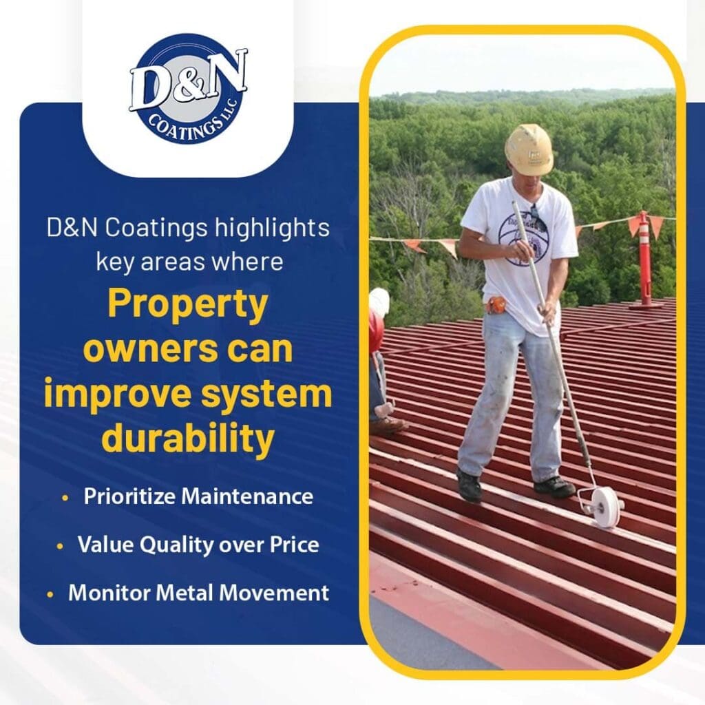 A D&N Coatings professional applying white seam tape to a red corrugated metal roof, alongside text advising property owners to improve system durability by prioritizing maintenance, valuing quality, and monitoring metal movement.