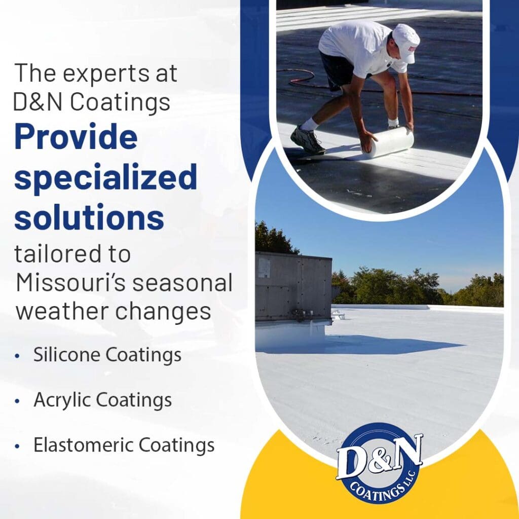 D&N Coatings promotional graphic showing a worker unrolling roof membrane and a bright white coated flat roof. The graphic text states they provide specialized solutions tailored to Missouri's seasonal weather changes, including silicone, acrylic, and elastomeric coatings.
