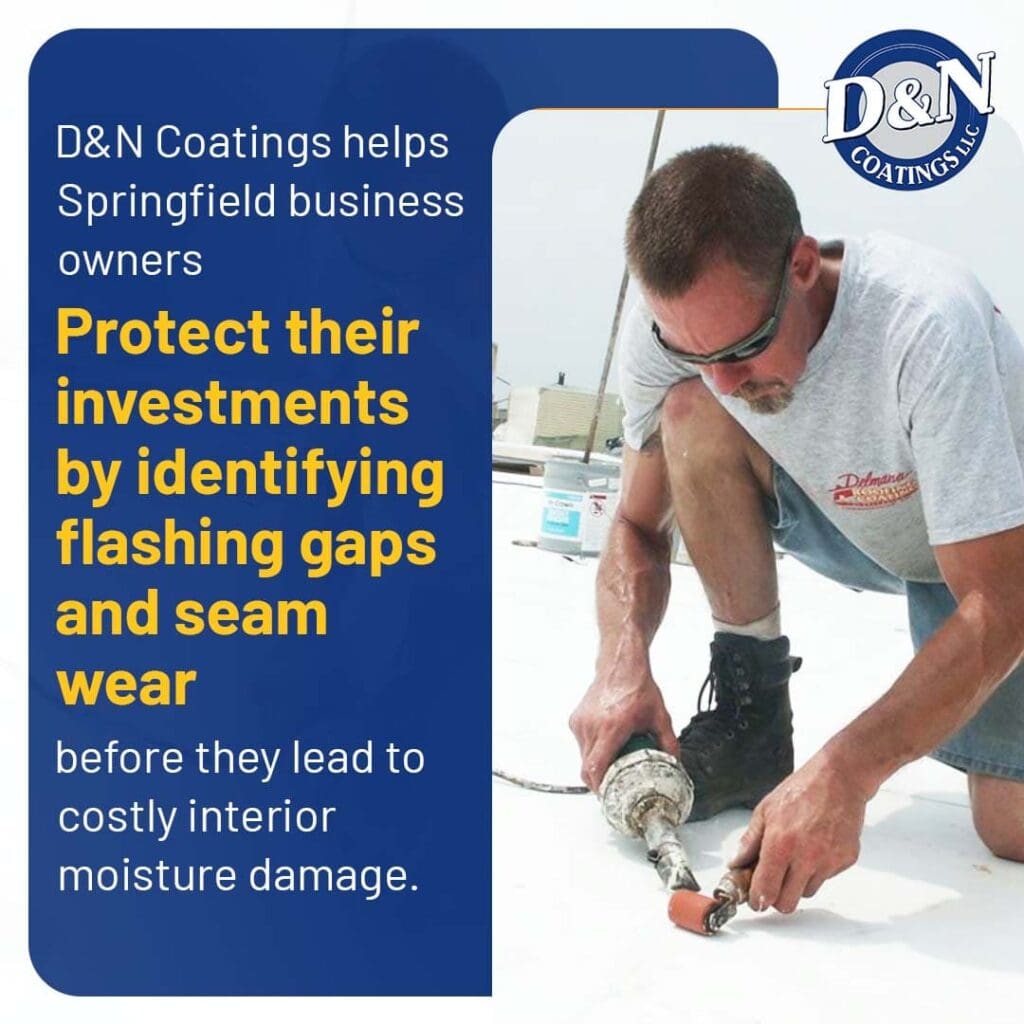 A D&N Coatings contractor heat-welding a white flat roof seam in Springfield, featuring text about helping business owners protect investments by fixing flashing gaps and seam wear before moisture damage occurs.